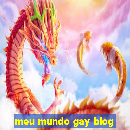 meu mundo gay blog